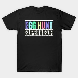 Egg Hunt Supervisor - Egg Hunting Party Mom Dad Adult Easter T-Shirt